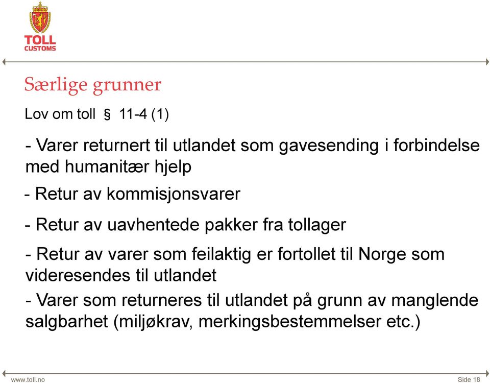 varer som feilaktig er fortollet til Norge som videresendes til utlandet - Varer som returneres til