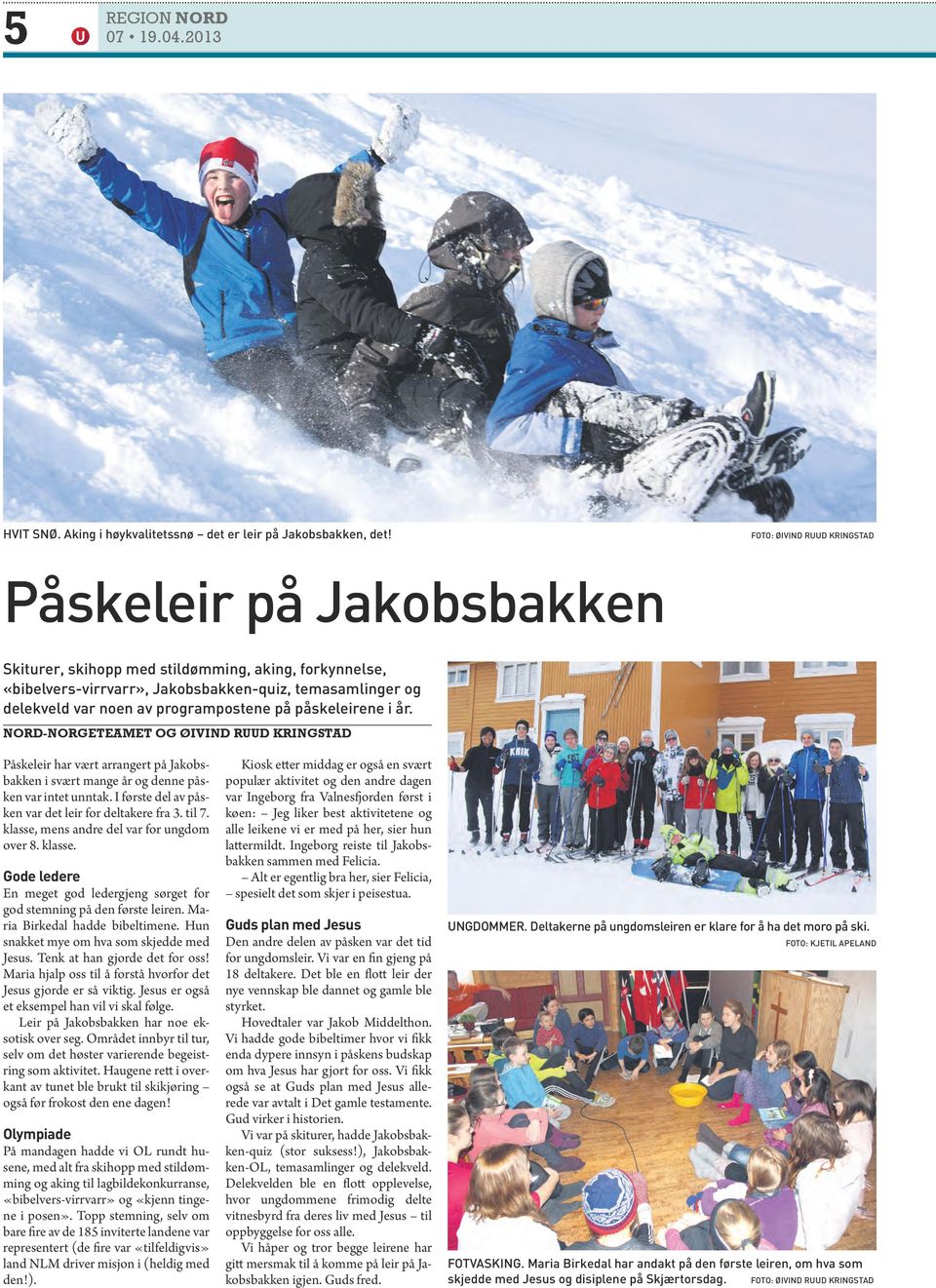 programpostene på påskeleirene i år. Nord-Norgeteamet og Øivind Ruud Kringstad Påskeleir har vært arrangert på Jakobsbakken i svært mange år og denne påsken var intet unntak.