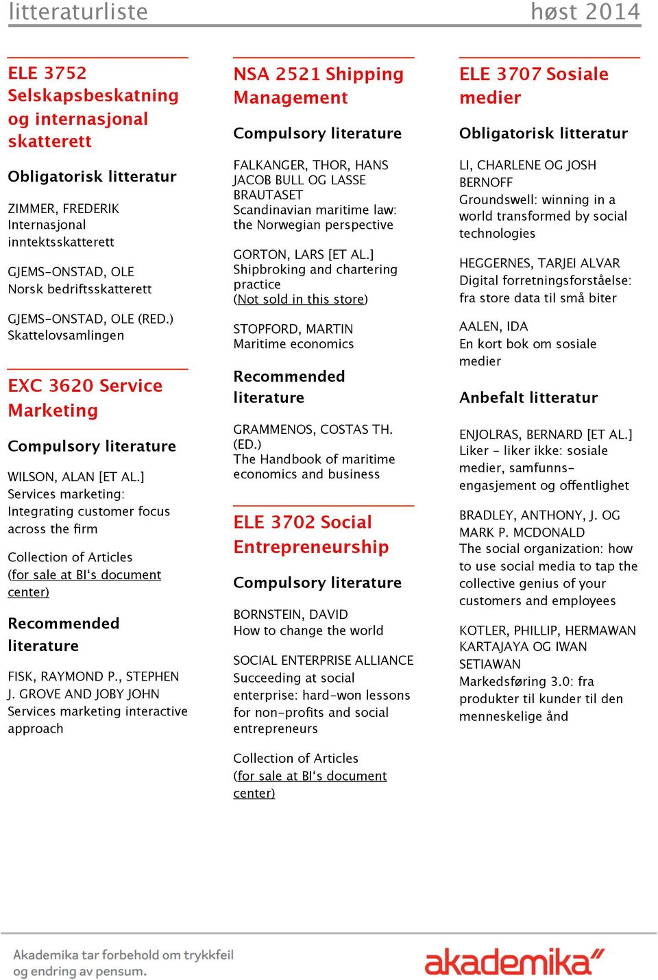 ] Services marketing: Integrating customer focus across the firm Collection of Articles (for sale at BI s document center) FISK, RAYMOND P., STEPHEN J.