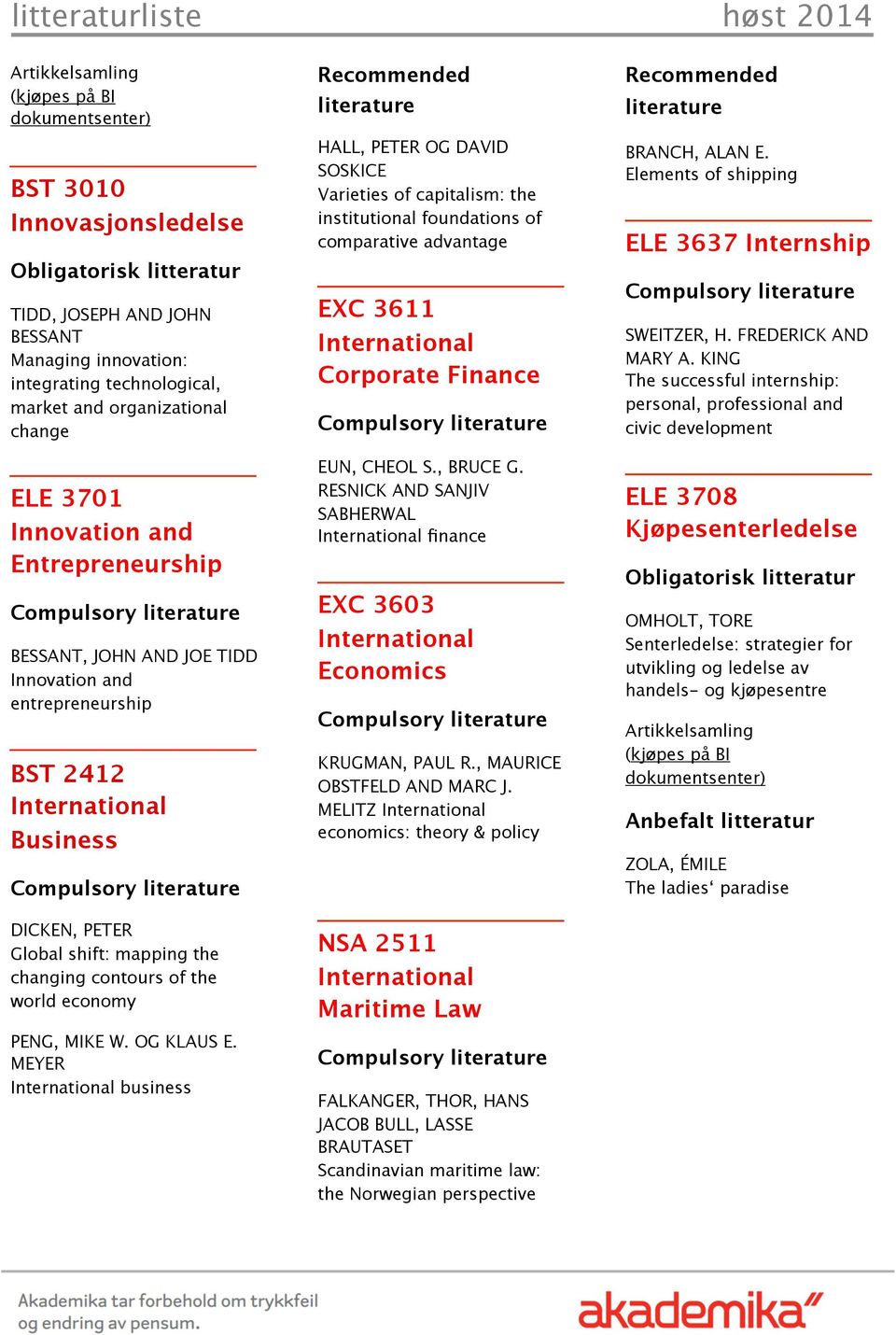 MEYER International business HALL, PETER OG DAVID SOSKICE Varieties of capitalism: the institutional foundations of comparative advantage EXC 3611 International Corporate Finance EUN, CHEOL S.