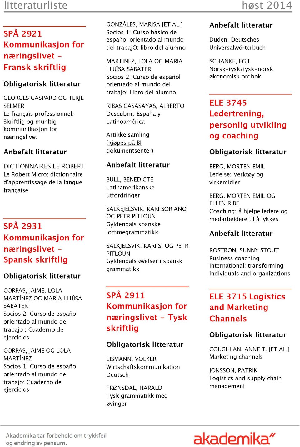 español orientado al mundo del trabajo : Cuaderno de ejercicios CORPAS, JAIME OG LOLA MARTÍNEZ Socios 1: Curso de español orientado al mundo del trabajo: Cuaderno de ejercicios GONZÁLES, MARISA [ET