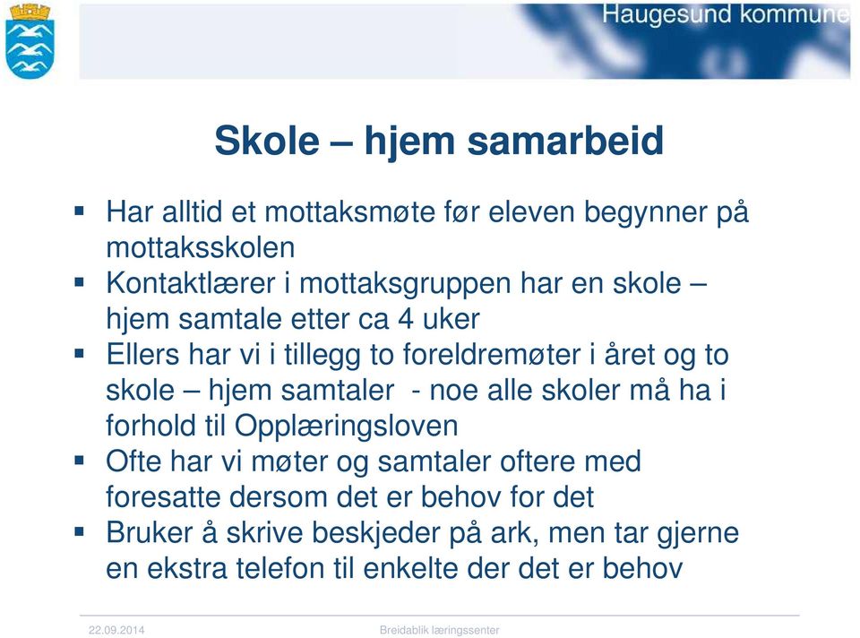 samtaler - noe alle skoler må ha i forhold til Opplæringsloven Ofte har vi møter og samtaler oftere med foresatte