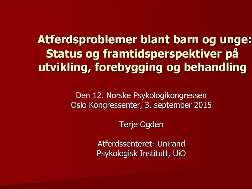 Den 12. Norske Psykologikongressen Oslo Kongressenter, 3.