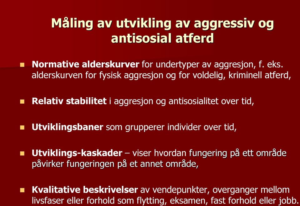 Utviklingsbaner som grupperer individer over tid, Utviklings-kaskader viser hvordan fungering på ett område påvirker fungeringen