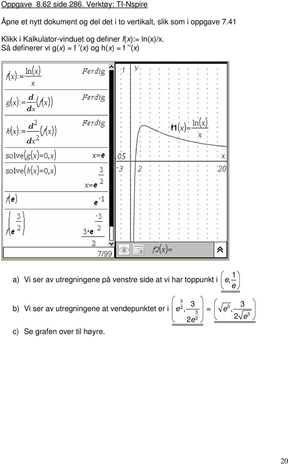 41 Klikk i Kalkulator-vinduet og definer f(x):= ln(x)/x.