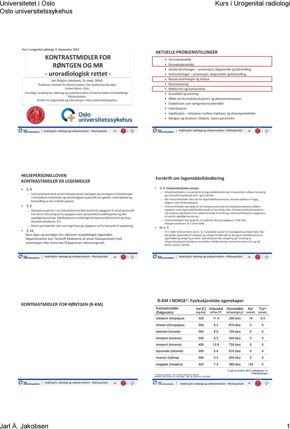 Overlege, Avdeling for radiologi og nukleærmedisin, Enhet for abdominal Radiologi - Rikshospitalet, Klinikk for diagnostikk og intervensjon,.