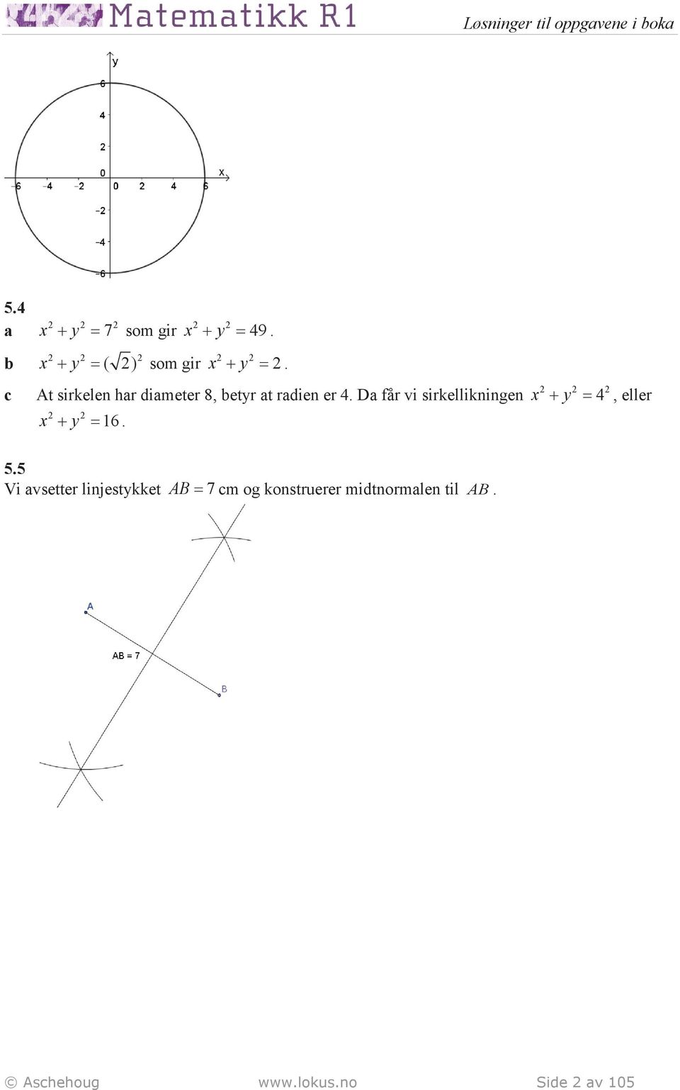 5 Vi avsetter linjestykket AB = 7 cm og konstruerer midtnormalen til