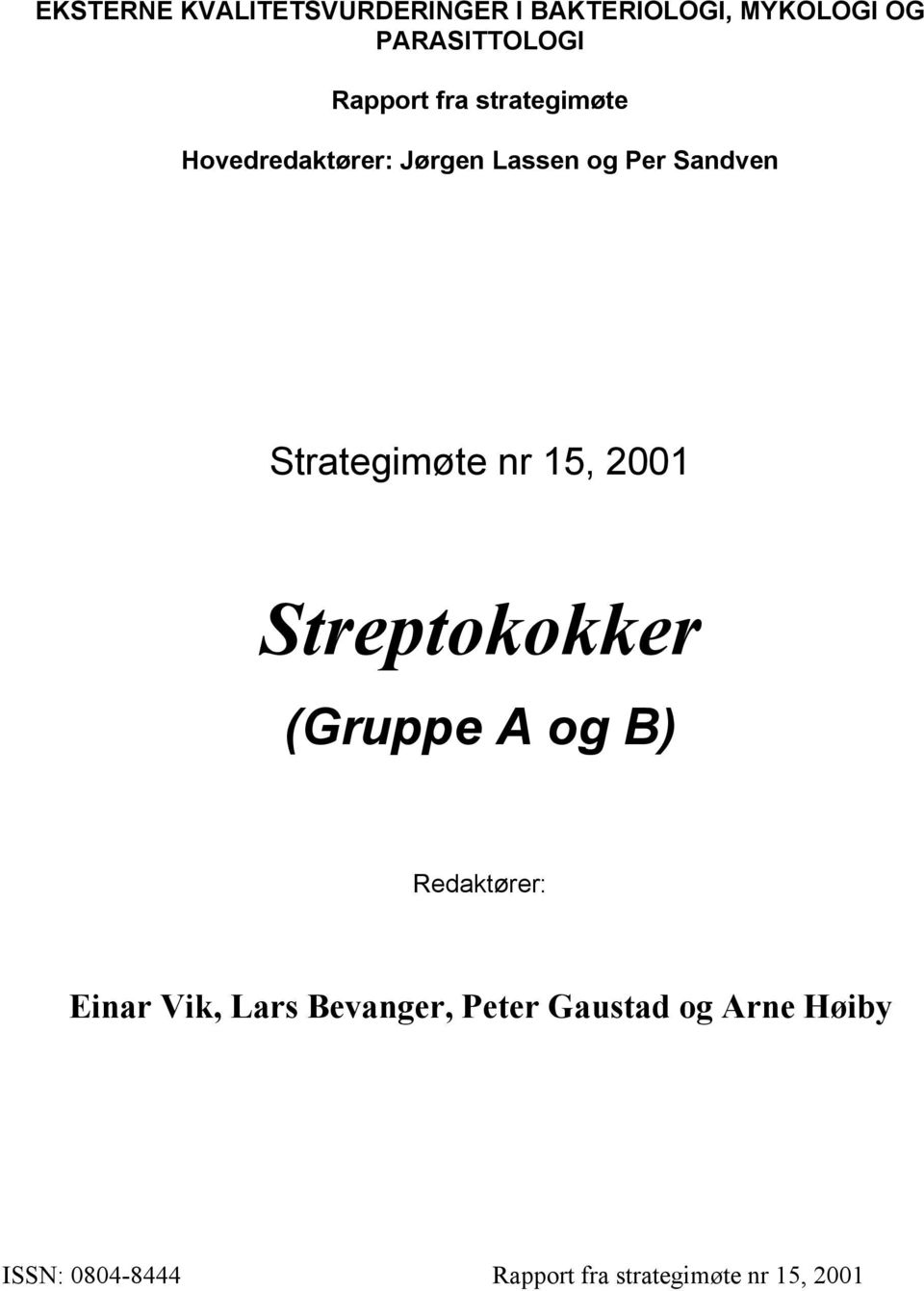 Strategimøte nr 15, 2001 Streptokokker (Gruppe A og B) Redaktører: Einar Vik,