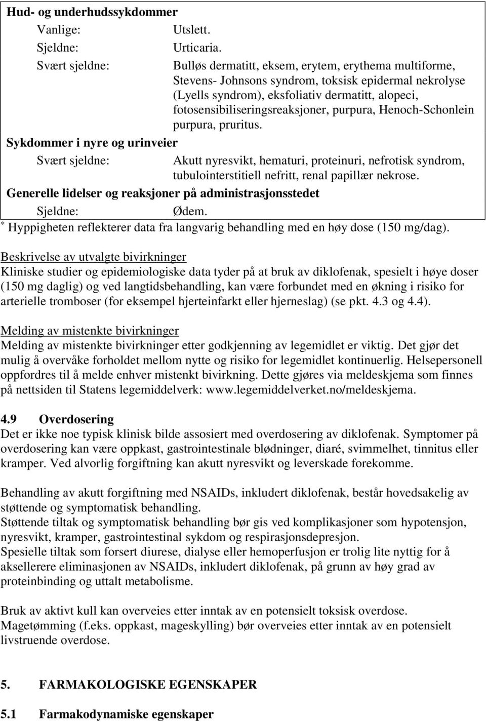 fotosensibiliseringsreaksjoner, purpura, Henoch-Schonlein purpura, pruritus.