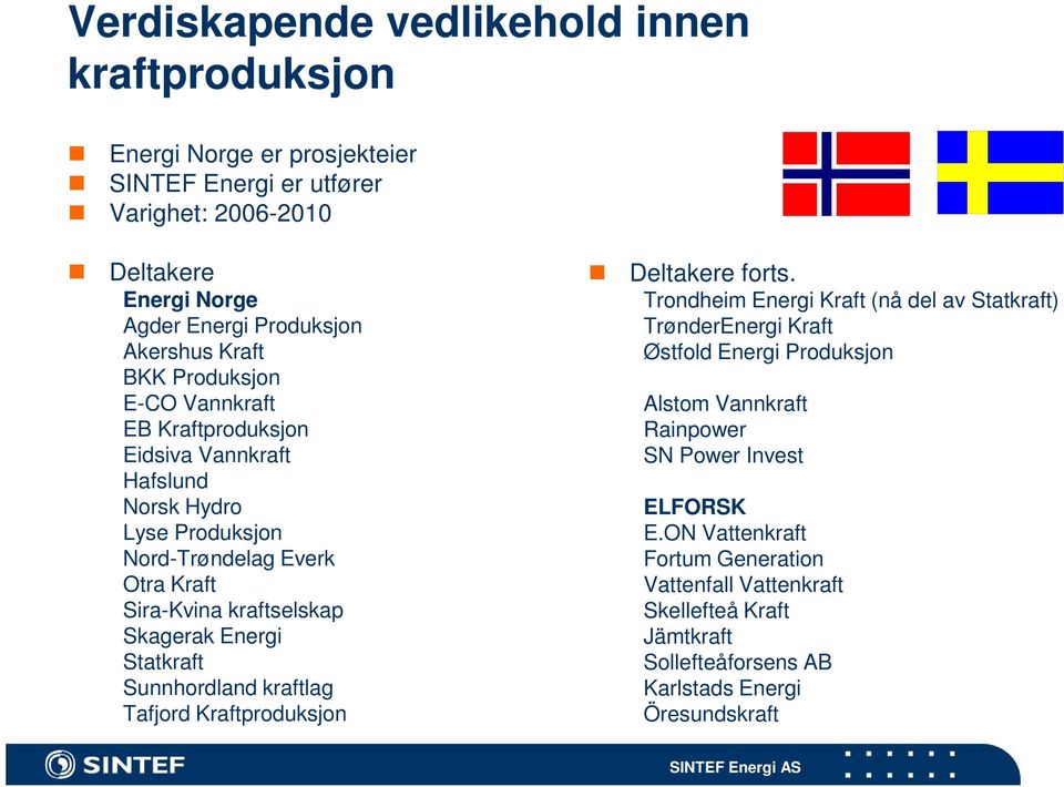 Energi Statkraft Sunnhordland kraftlag Tafjord Kraftproduksjon Deltakere forts.