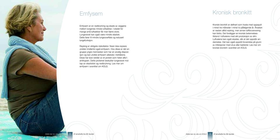 Hos disse er det en gruppe yngre mennesker som har en arvelig disposisjon og kan utvikle emfysem allerede i trettiårene. Disse har lave verdier av et protein som heter alfa1- antitrypsin.