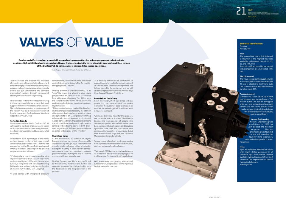 Nexum Engineering took the clever simplistic approach, and their version of the Danfoss PVG 32 valve central is now ready for subsea operations. Text: Magnus Birkenes, Drivkraft Photo: Gry G.