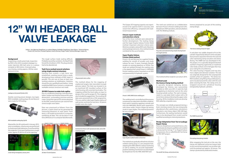 2014 12 WI Header Ball Valve leakage Page ubsea caps and plugs End Caps and Background 2 Plug 4 of 8 03 Prepared by Date Suspecting a small system leak, inspection Design Premise IK-18238-DOC-003 by