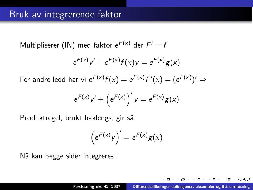 F(x) F (x) = (e F(x) ) ( e F(x) y + e F(x)) y = e F(x) g(x) Produktregel,