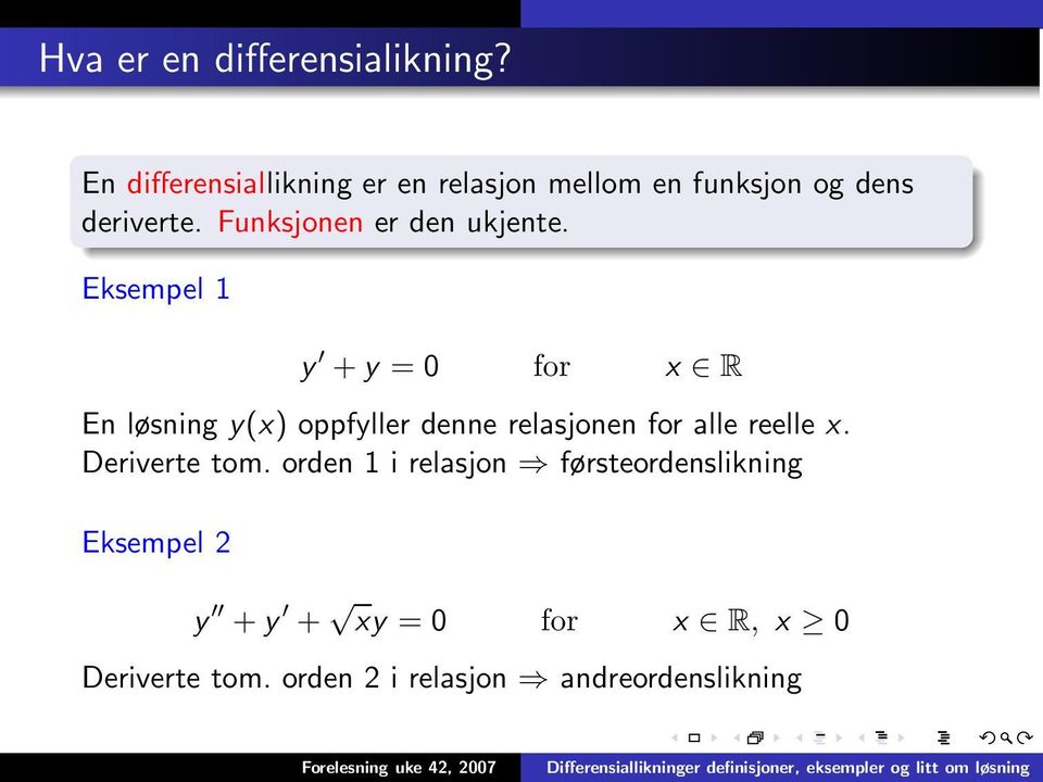 Funksjonen er den ukjente.