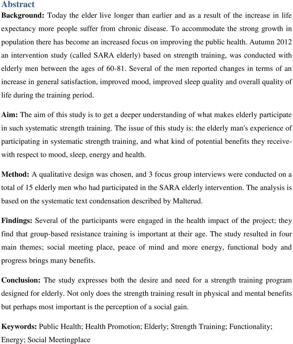 Autumn 2012 an intervention study (called SARA elderly) based on strength training, was conducted with elderly men between the ages of 60-81.