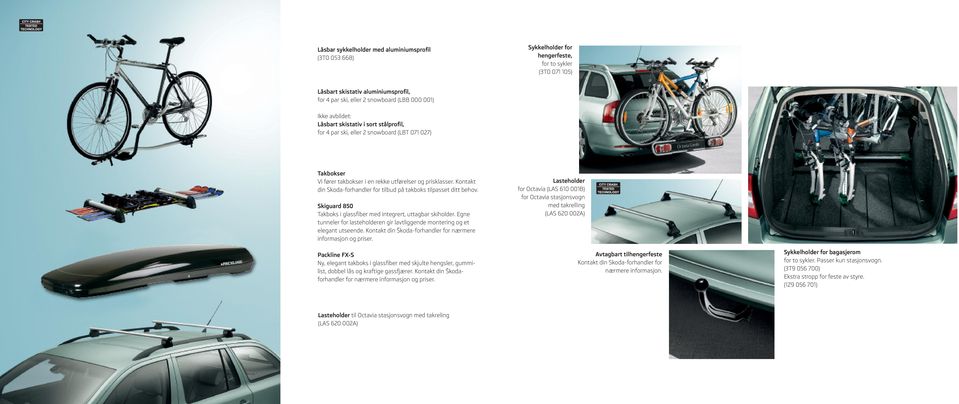 Kontakt din Skoda-forhandler for tilbud på takboks tilpasset ditt behov. Skiguard 850 Takboks i glassfiber med integrert, uttagbar skiholder.