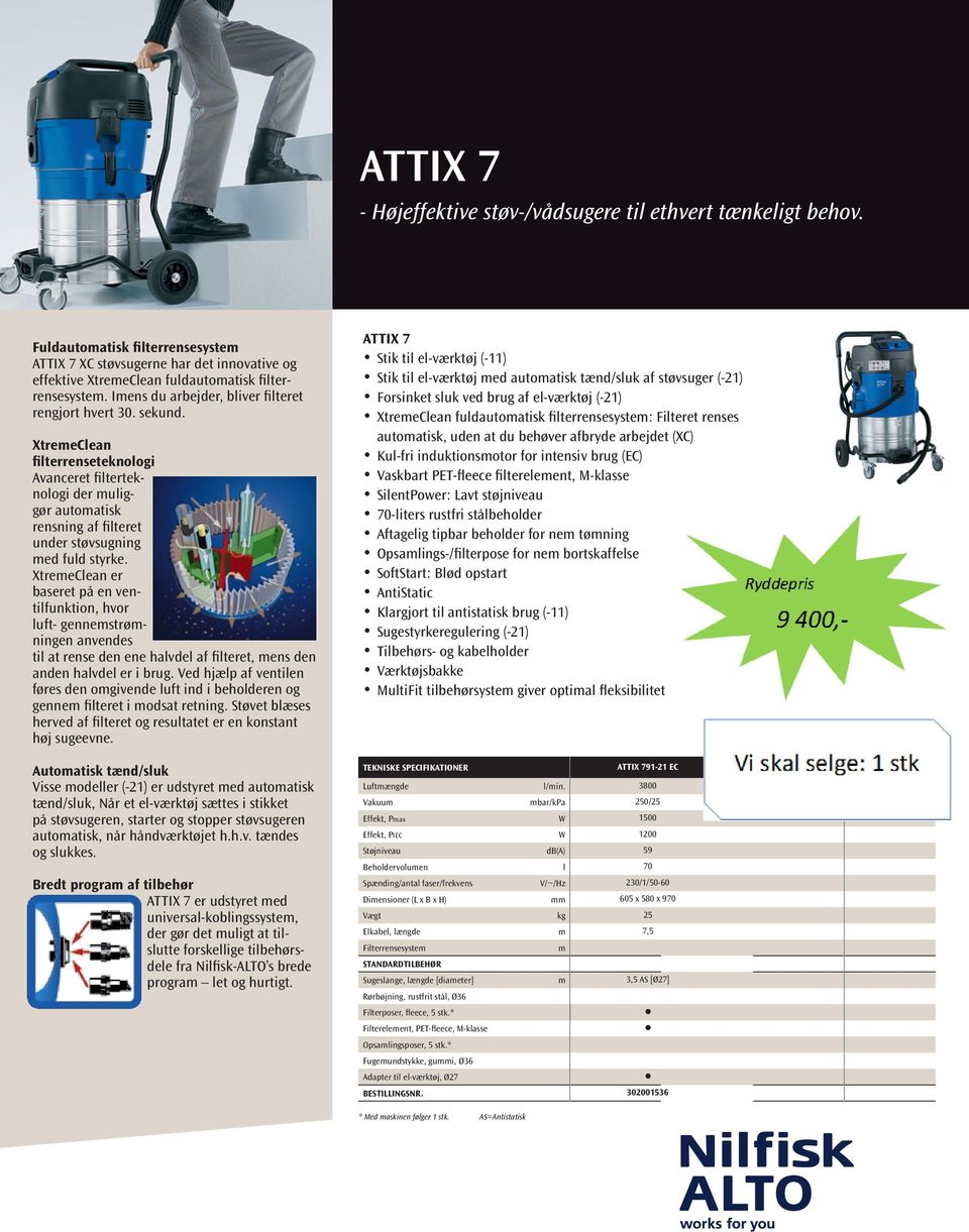 XtremeClean filterrenseteknologi Avanceret filterteknologi der muliggør automatisk rensning af filteret under støvsugning med fuld styrke.