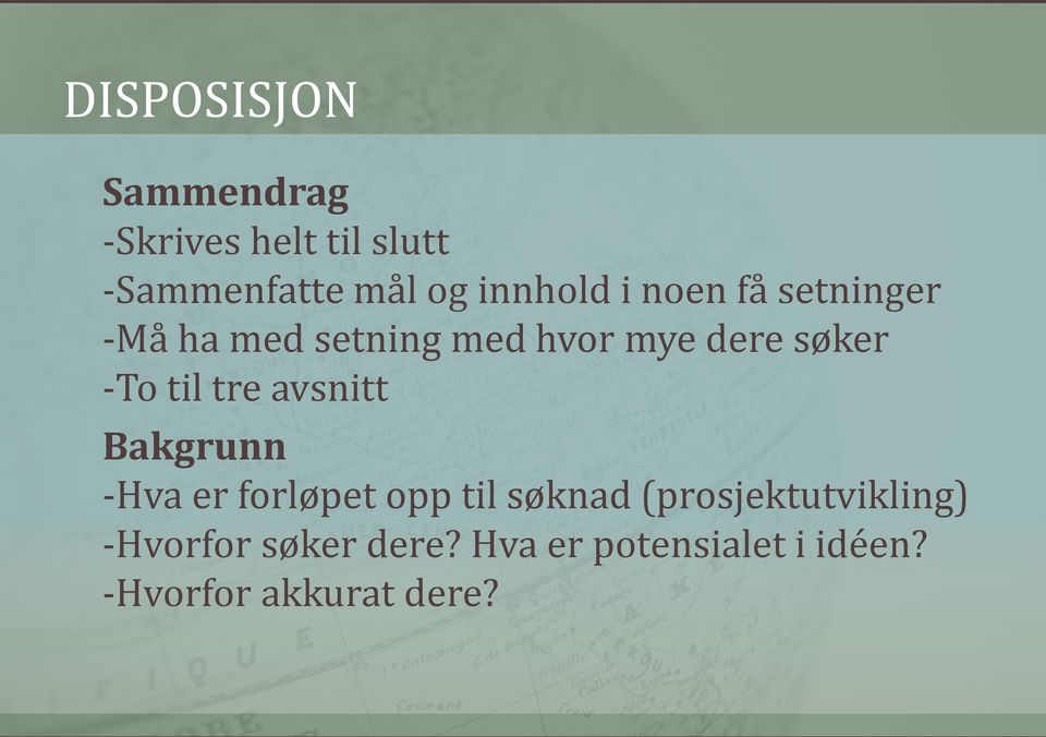 -To til tre avsnitt Bakgrunn -Hva er forløpet opp til søknad