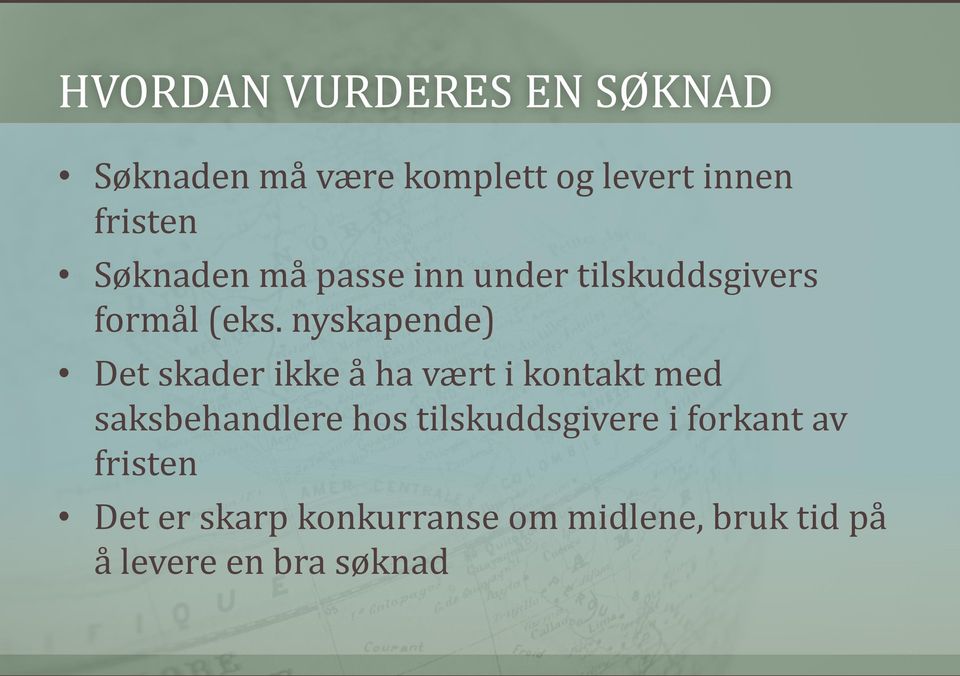 nyskapende) Det skader ikke å ha vært i kontakt med saksbehandlere hos