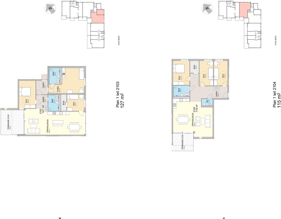 no TERRASSE 104 11,8 m² 13, m² 104 114,8 115 m m² 3,5 m² TERRASSE 103 WC,4 m² 11,3 m² 15, m² 19,8 m² 11,3 m² Felt