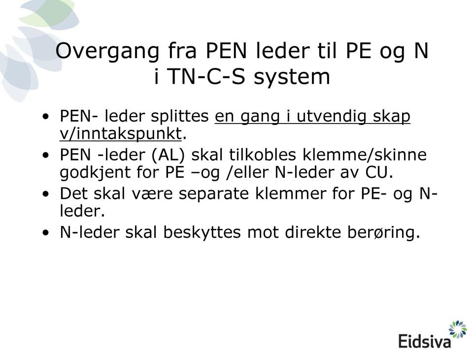 PEN -leder (AL) skal tilkobles klemme/skinne godkjent for PE og /eller