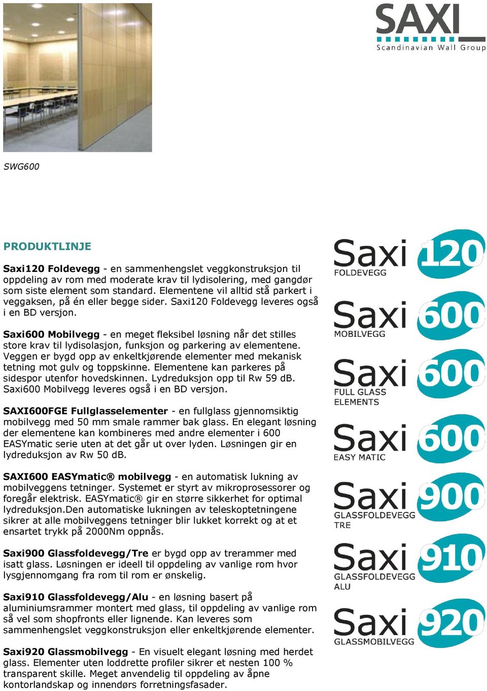 Saxi600 Mobilvegg - en meget fleksibel løsning når det stilles store krav til lydisolasjon, funksjon og parkering av elementene.