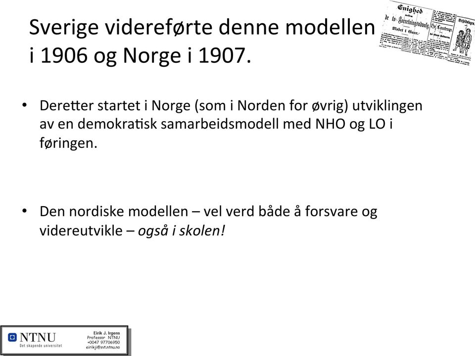 en demokraxsk samarbeidsmodell med NHO og LO i føringen.