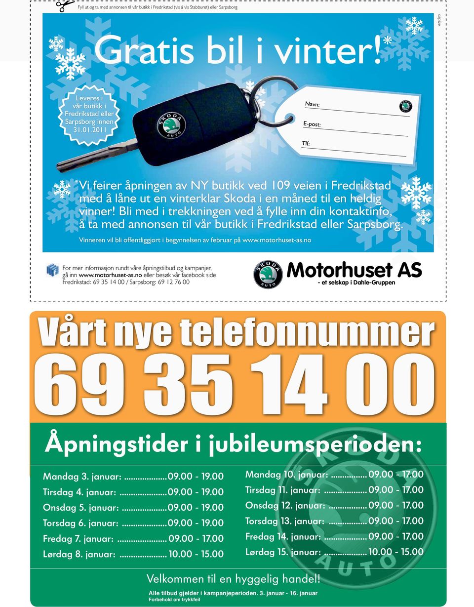Bli med i trekkningen ved å fylle inn din kontaktinfo, å ta med annonsen til vår butikk i Fredrikstad eller Sarpsborg. Vinneren vil bli offentliggjort i begynnelsen av februar på www.motorhuset-as.