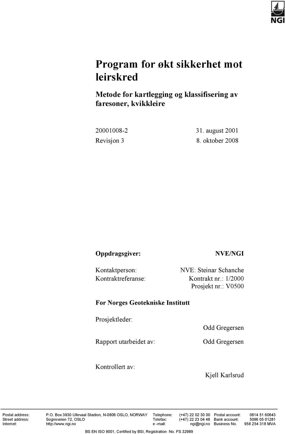 : V0500 For Norges Geotekniske Institutt Prosjektleder: Rapport utarbeidet av: Od