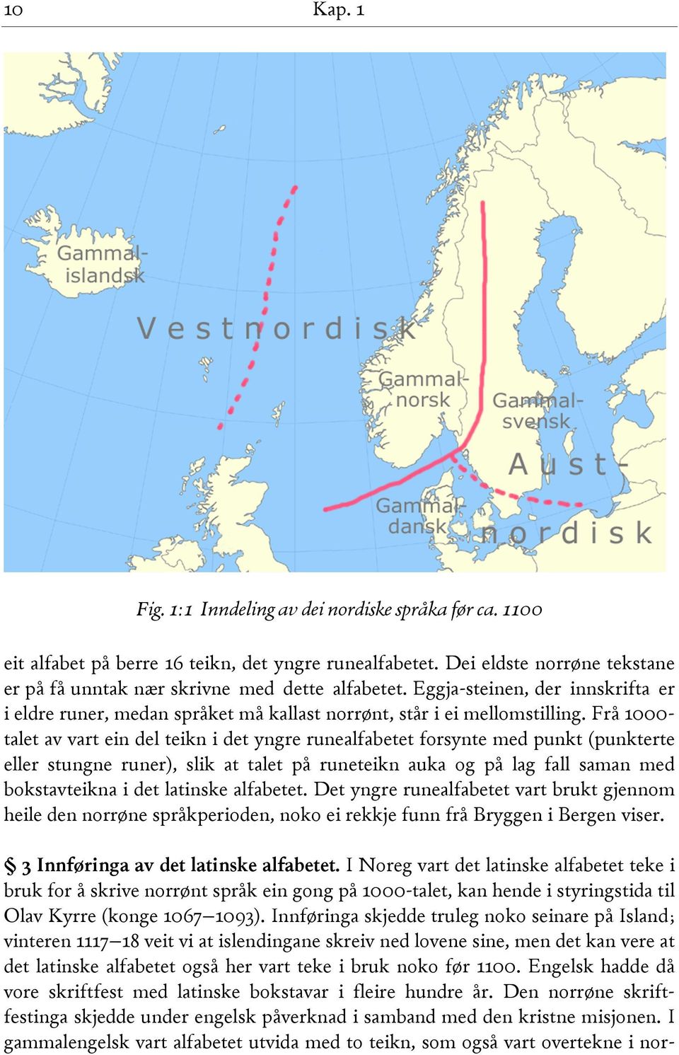 Frå 1000talet av vart ein del teikn i det yngre runealfabetet forsynte med punkt (punkterte eller stungne runer), slik at talet på runeteikn auka og på lag fall saman med bokstavteikna i det latinske