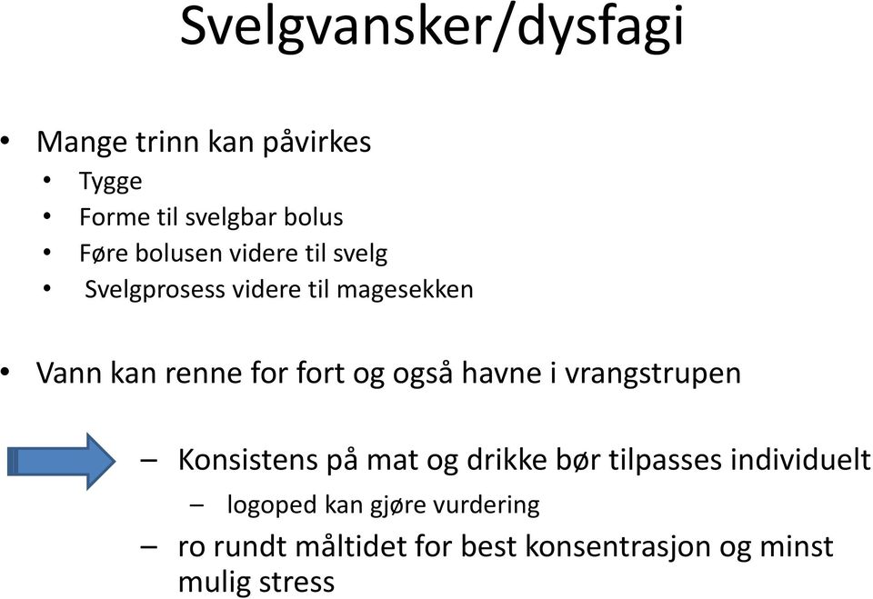 og også havne i vrangstrupen Konsistens på mat og drikke bør tilpasses individuelt