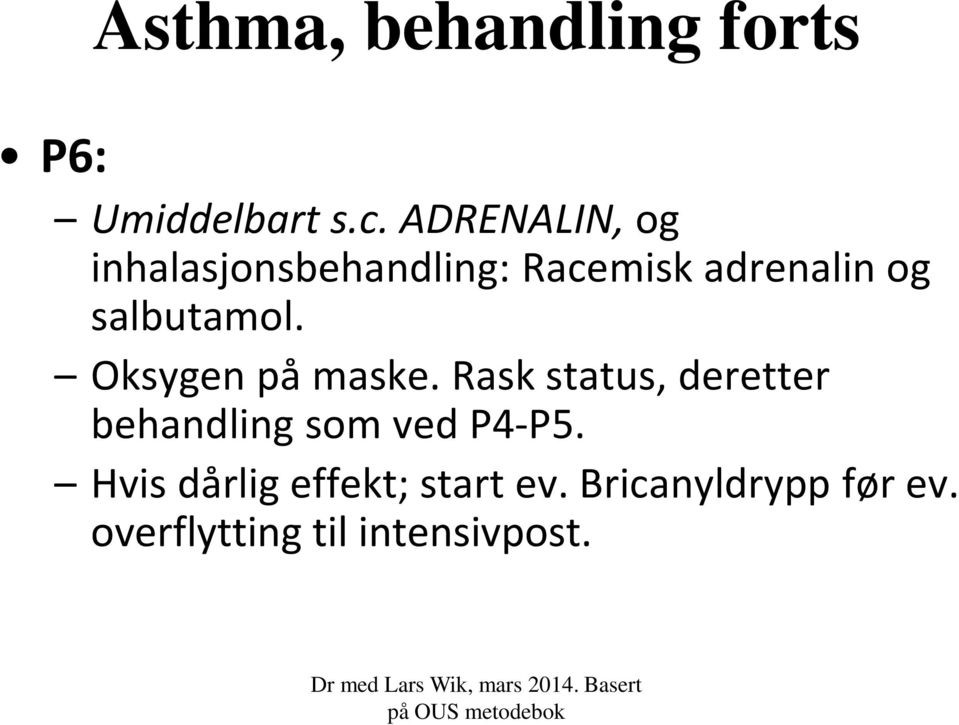 salbutamol. Oksygen på maske.