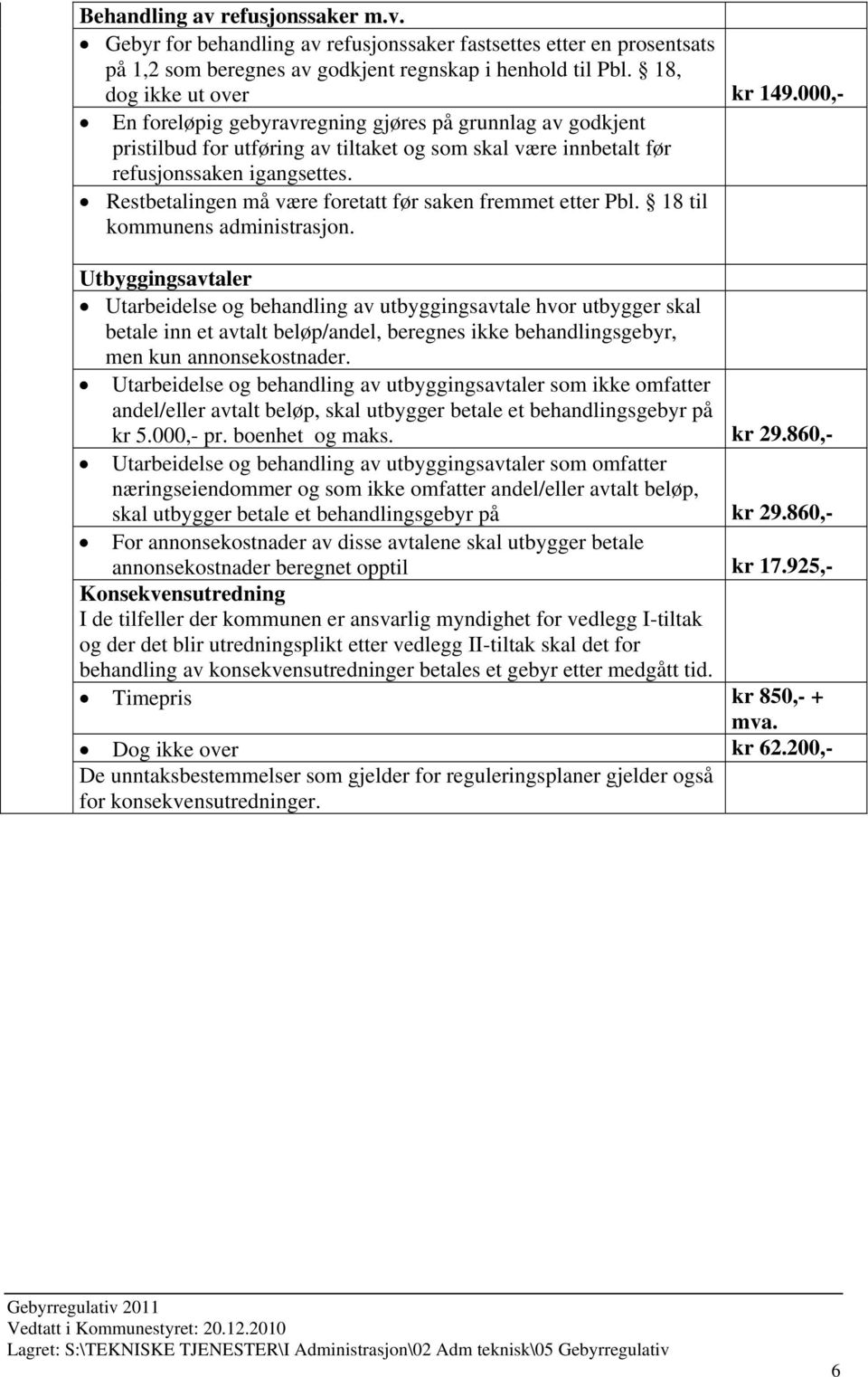 Restbetalingen må være foretatt før saken fremmet etter Pbl. 18 til kommunens administrasjon.