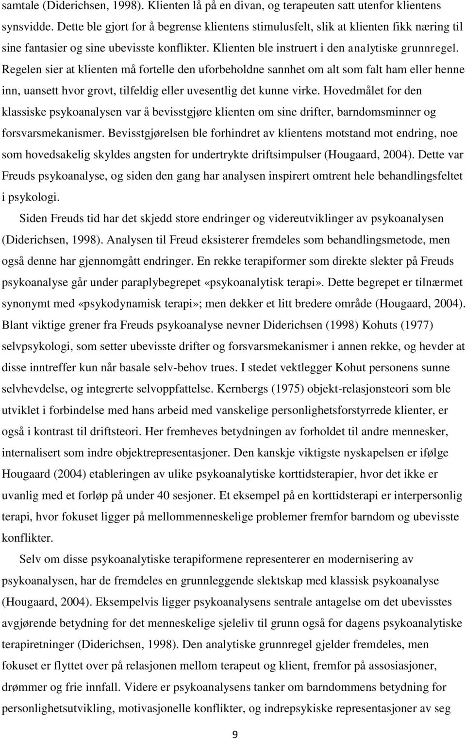 Regelen sier at klienten må fortelle den uforbeholdne sannhet om alt som falt ham eller henne inn, uansett hvor grovt, tilfeldig eller uvesentlig det kunne virke.