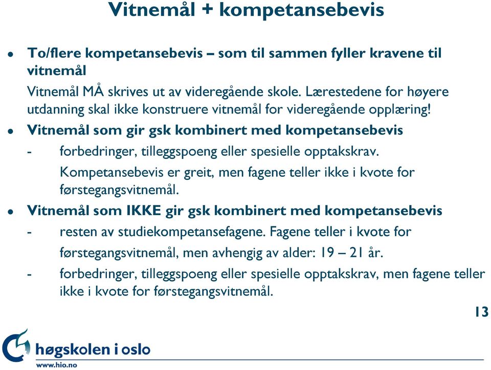 Vitnemål som gir gsk kombinert med kompetansebevis - forbedringer, tilleggspoeng eller spesielle opptakskrav.