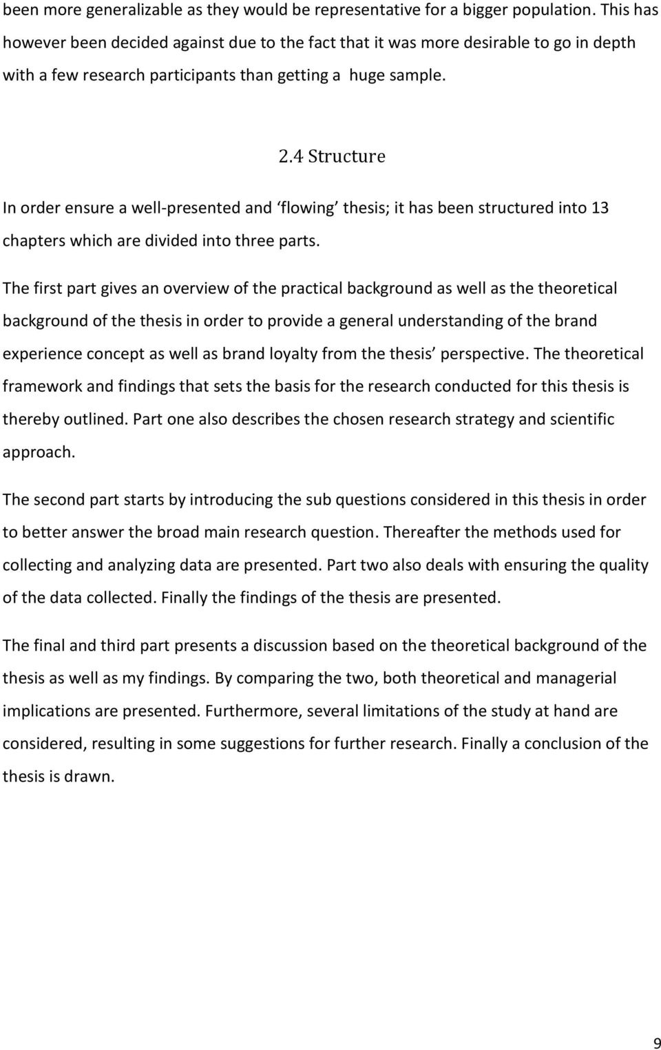 4 Structure In order ensure a well-presented and flowing thesis; it has been structured into 13 chapters which are divided into three parts.