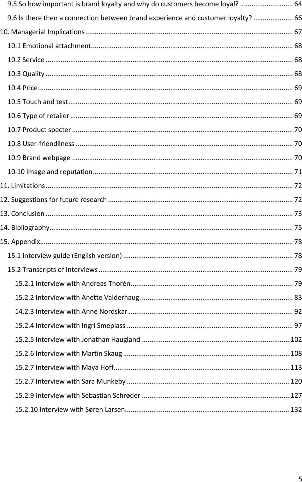 .. 70 10.10 Image and reputation... 71 11. Limitations... 72 12. Suggestions for future research... 72 13. Conclusion... 73 14. Bibliography... 75 15. Appendix... 78 15.