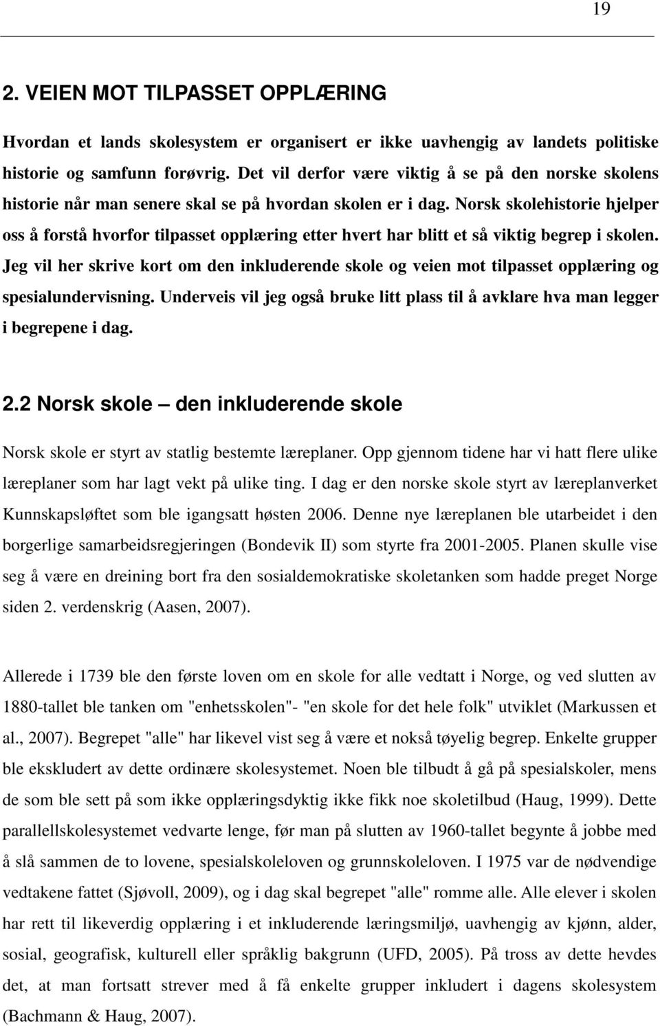 Norsk skolehistorie hjelper oss å forstå hvorfor tilpasset opplæring etter hvert har blitt et så viktig begrep i skolen.