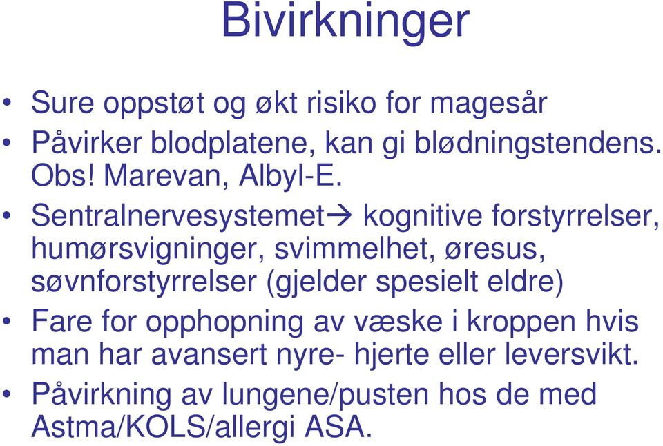 Sentralnervesystemet kognitive forstyrrelser, humørsvigninger, svimmelhet, øresus, søvnforstyrrelser