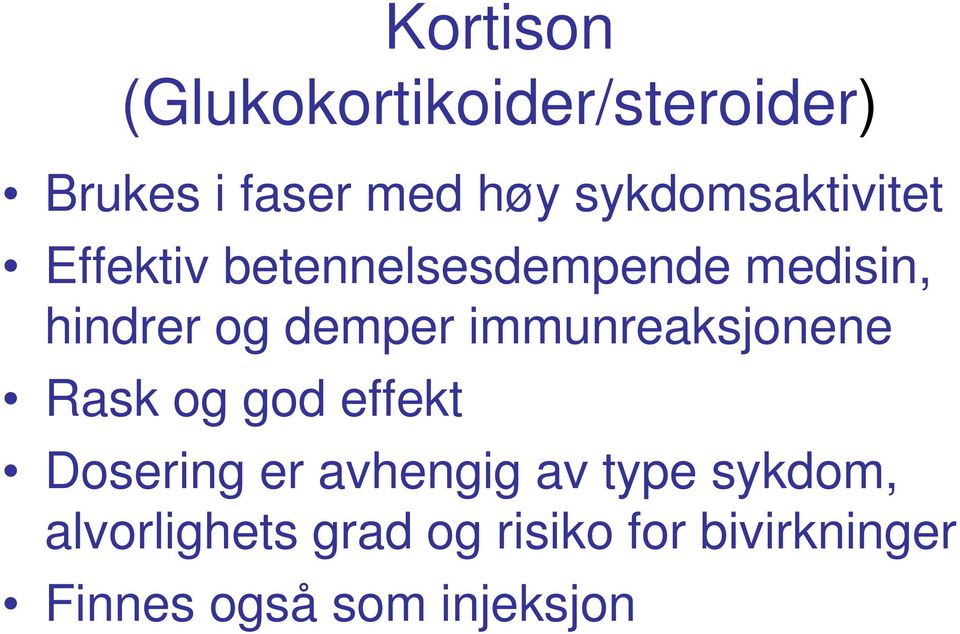 demper immunreaksjonene Rask og god effekt Dosering er avhengig av