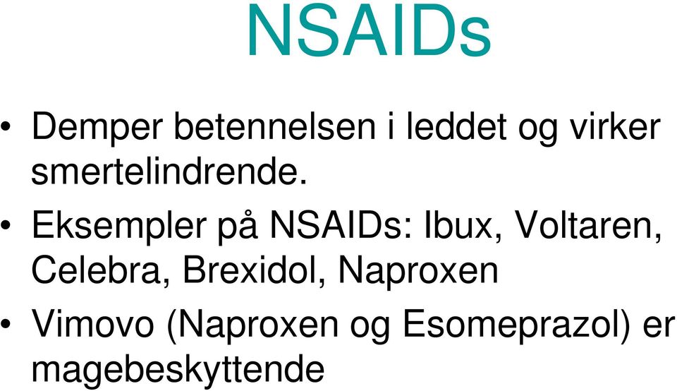 Eksempler på NSAIDs: Ibux, Voltaren,