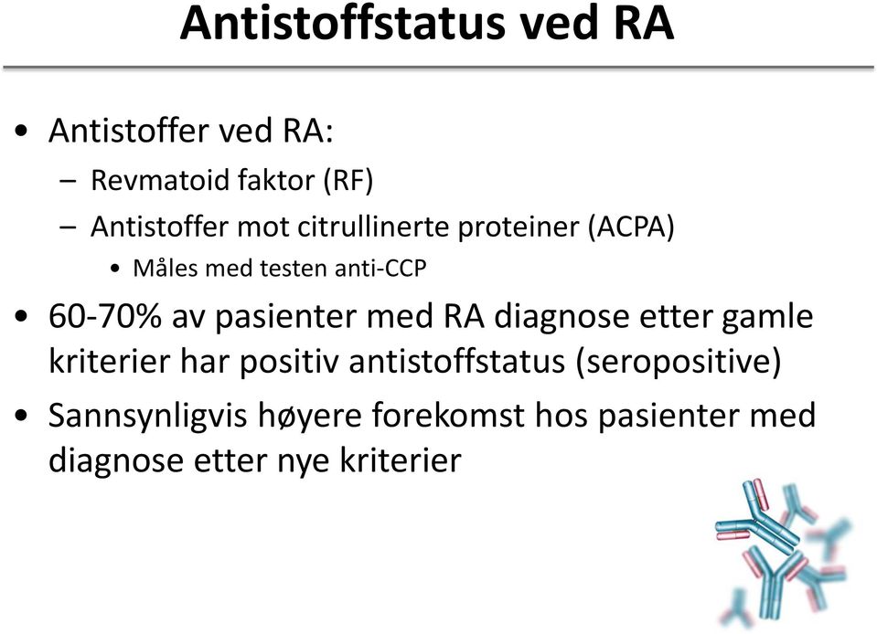 pasienter med RA diagnose etter gamle kriterier har positiv antistoffstatus