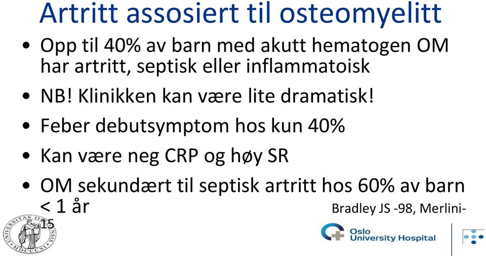 Klinikken kan være lite dramatisk!