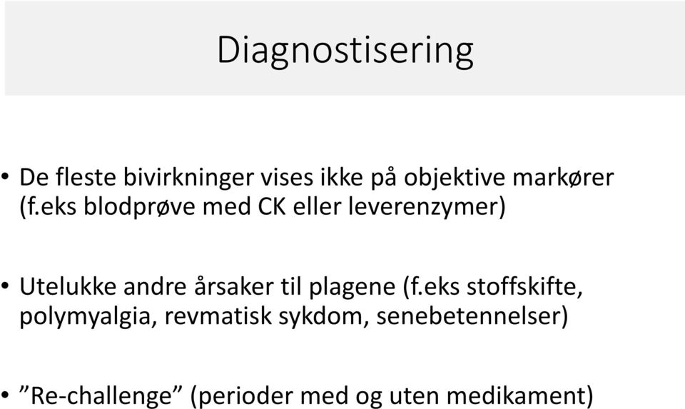 eks blodprøve med CK eller leverenzymer) Utelukke andre årsaker