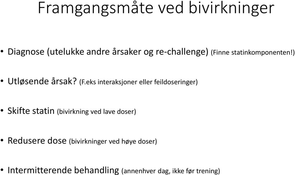 nne statinkomponenten!) Utløsende årsak? (F.