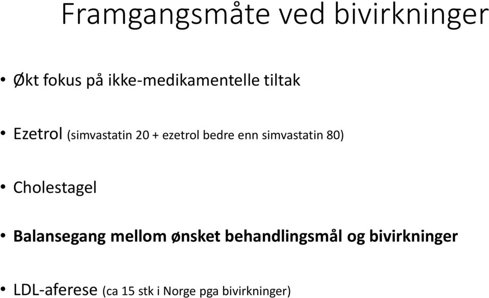 bedre enn simvastatin 80) Cholestagel Balansegang mellom