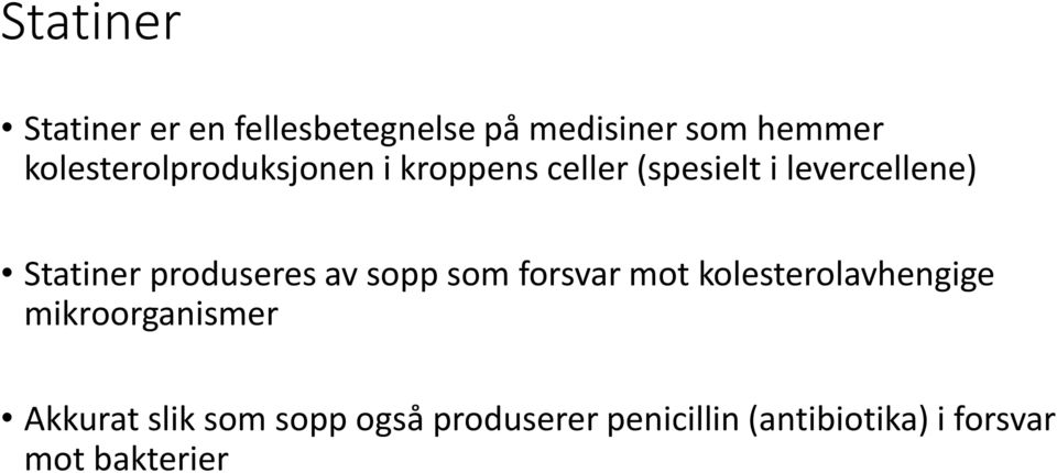 Statiner produseres av sopp som forsvar mot kolesterolavhengige