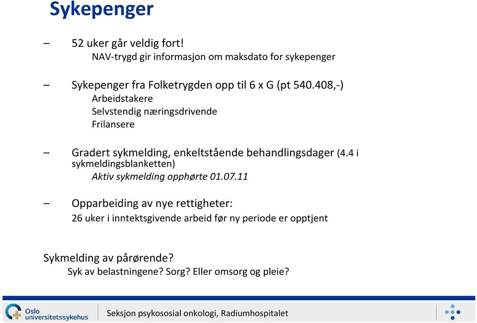 408,-) Arbeidstakere Selvstendig næringsdrivende Frilansere Gradert sykmelding, enkeltstående behandlingsdager (4.