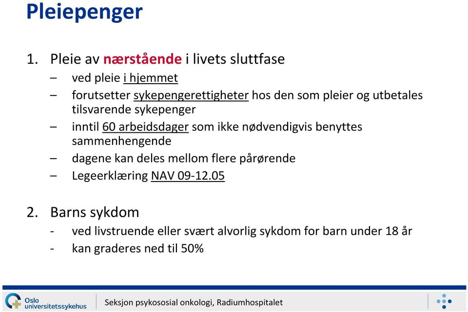 som pleier og utbetales tilsvarende sykepenger inntil 60 arbeidsdagersom ikke nødvendigvis benyttes